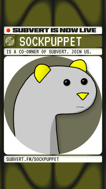 Subvert is now live
Sockpuppt is a co-owner of Subvert. Join us.