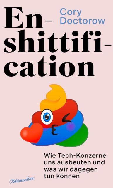 Zu sehen ist das Cover der deutschen Version von "Enshittification" von Cory Doctorow.  Auf dem hellen Cover ist in Regenbogenfarben die Animeversion eines Hundehaufens zu sehen. Dieser wirft einen Kuss und zwinkert.