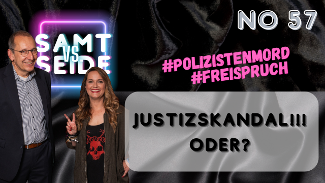 Logo des Podcasts "Samt versus Seide", hier Episode 57: Justizskandal!!! Oder? 
