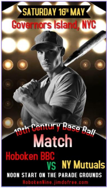 [poster showing a batter in front of bright lights]

Saturday 16th May
Governors Island, NYC
19th Century Base Ball Match
Hoboken BBC vs NY Mutuals
Noon start on the Parade Grounds

hobokennine.jimdofree.com