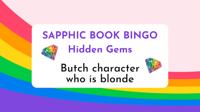 Sapphic Book Bingo: Butch character who is blonde