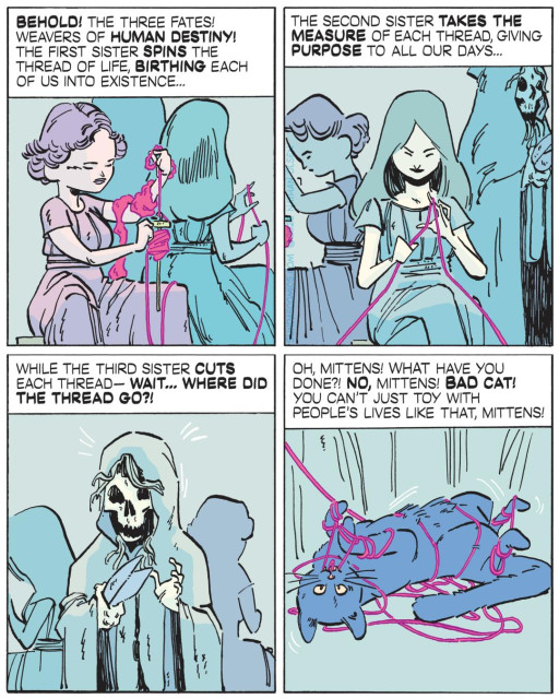 A four-panel Sundae Comics strip in a cool blue and pink palette. Three robed figures — the Fates of Greek mythology — are introduced solemnly. Panel one describes the first sister spinning the thread of life, birthing each person into existence. Panel two shows the second sister measuring each thread, giving purpose to all our days. Panel three cuts to the third sister, the death figure with a skull face, looking confused — the thread has gone missing. Panel four reveals the culprit: a fat blue cat named Mittens, completely tangled up in pink yarn, while someone off-panel scolds: "Oh, Mittens! What have you done?! No, Mittens! Bad cat! You can't just toy with people's lives like that, Mittens!"