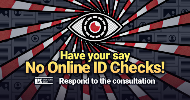 Image: Vector illustration of an eye with a red pupil, white dotted lined circle iris on black with a grey checkerboard for tthe white of the eye. Rotating tapes with red and white stripes stetch out from around the eye. A grided grey background of content boxes, ie image icons, profile icon, video play icon and lines. Text: Have your say – No Online ID Checks! Respond to the consultation.