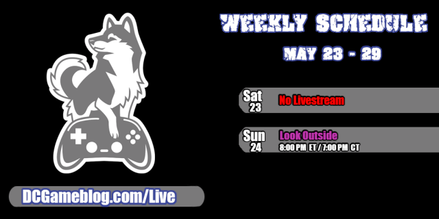 The weekly schedule for Damage Control Blog for May 23rd through the 29th.

Saturday, May 23rd - No Livestream

Sunday, May 24th - Look Outside at 8pm ET/7pm CT