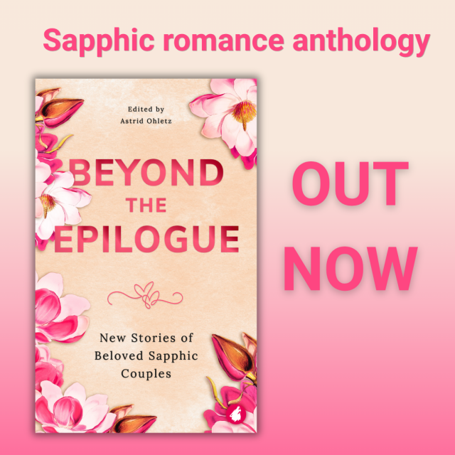 Out now: Beyond the Epilogue: new Stories of Beloved Sapphic Couples. 