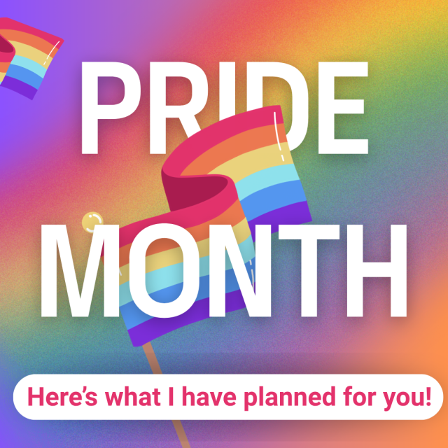 Pride Month: Here's what I have planned for you