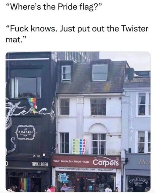 [Image of an urban street. Pride flags are visible. Above a carpet shop flies a Twister mat with pride colors.]

“Where’s the Pride flag?”
“Fuck knows. Just put out the Twister
mat.”