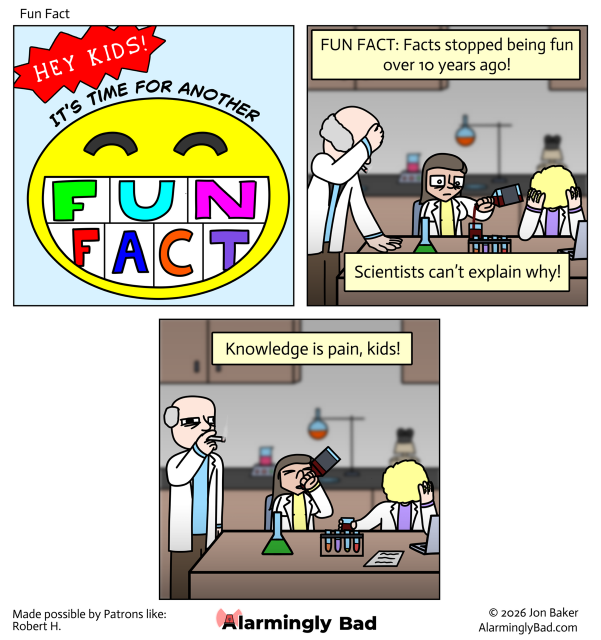 Alarmingly Bad comic about fun facts (the fun fact is facts stopped being fun over 10 years ago)