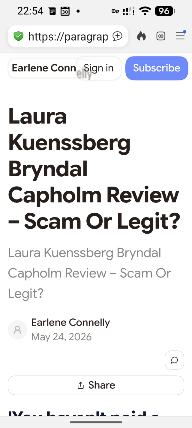 Screenshot: 
"Laura Kuenssberg Bryndal Capholm Review – Scam Or Legit?
Laura Kuenssberg Bryndal Capholm Review – Scam Or Legit?
Earlene Connelly

May 24, 2026... "