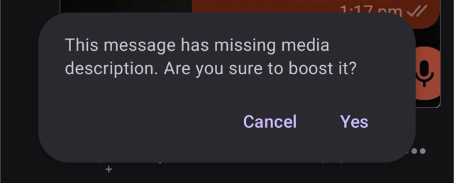 A pop-up alert from the Fedilab smartphone app that reads, "The message has missing media description. Are you sure to boost it?"