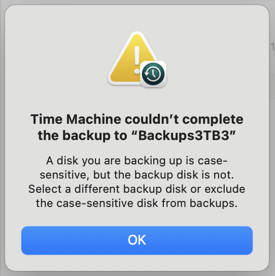 Time Machine couldn’t complete the backup to “Backups3TB3"
A disk you are backing up is case-sensitive, but the backup disk is not.
Select a different backup disk or exclude the case-sensitive disk from backups.
