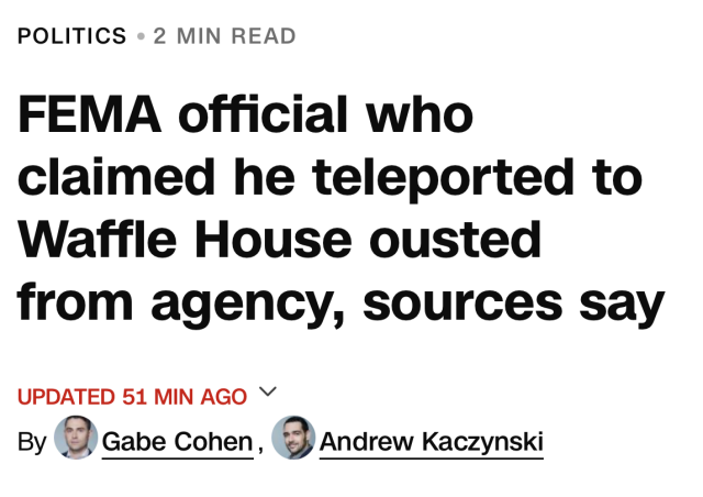 FEMA official who claimed he teleported to Waffle House ousted from agency, sources say
By Gabe Cohen, Andrew Kaczynski