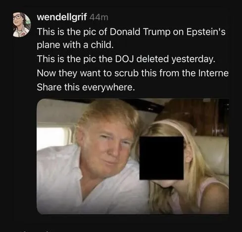 This is a picture of Donald Trump on Epstein's plane with a child.
This is the pic the DOJ deleted yesterday.
Now they want to scrub it from the internet.
Share this everywhere.