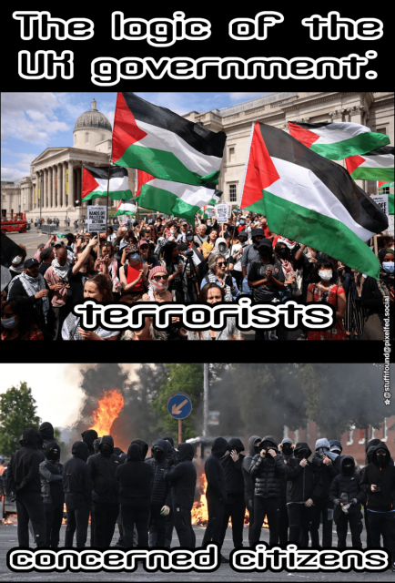 The logic of the UK government:

[Photo of a normal pro-Palestine demonstration, peaceful, while one person holding a sign that says "hands off Palestine Action"]
Terrorists

[Photo of far-right rioters in Belfast]
Concerned citizens