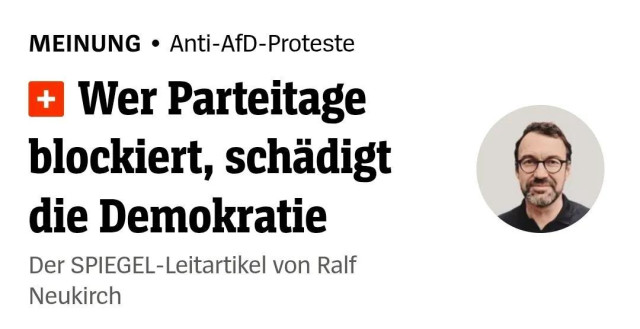 Der Spiegel, wer parteitage blockiert, schädigt die Demokratie Leitartikel von Ralf Neukirch