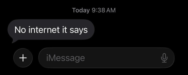 A single text message that reads “no internet it says.”