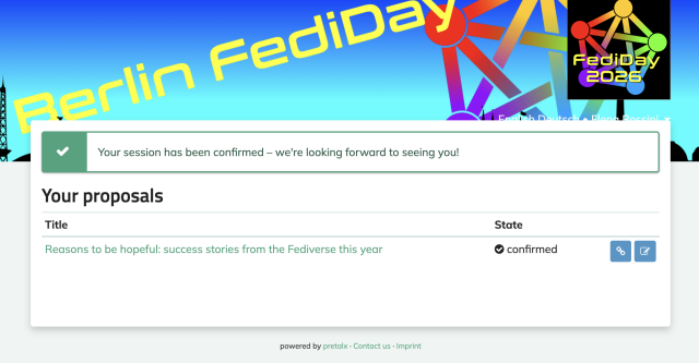 a screenshot from Berlin Fedi Day's website that reads: "your session has been confirmed - we're looking forward to seeing you" and below: "Your Proposals" and "Title" and "Reasons to be hopeful: success stories from the Fediverse this year"