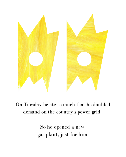 Text reads "On Tuesday he ate so much that he doubled demand on the country's power-grid.
So he opened a new gas plant, just for him."
Image shows two yellow spiky shapes representing electricity, also with circles cut out of them.