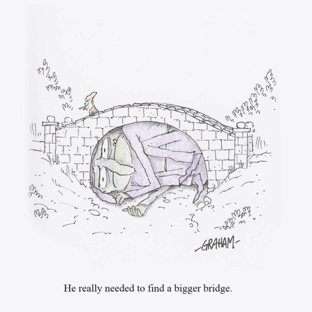Giant troll curled and stuck under a small stone footbridge, looking embarrassed while a tiny passerby walks over the bridge; Caption reads "He really needed to find a bigger bridge."