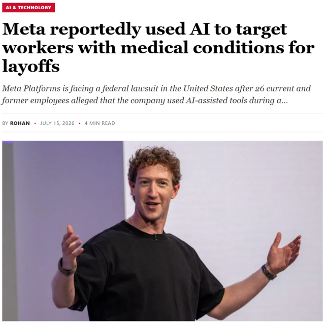 AI & Technology
Meta reportedly used AI to target workers with medical conditions for layoffs
Meta Platforms is facing a federal lawsuit in the United States after 26 current and former employees alleged that the company used AI-assisted tools during a…

By rohan
•
July 15, 2026
•
4 min read