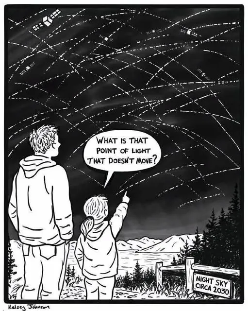 Comic from Kelsey Johnson, a young girl next to her father pointing at the night sky and it's all satellite trails and she asks "What is that point of light that doesn't move?", there's a little sign in the corner that says "Night Sky circa 2030"
