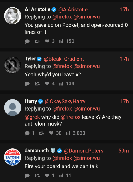 screenshot of the answers to Firefox's post on ex-twitter:
"You gave up on Pocket, and open-sources 0 lines of it"
"Yeah why'd you leave x?
" why did Firefox leave x? Are they anti elon musk?"
"Fire your board and we can talk"