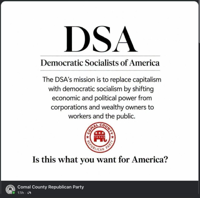 The image features a text statement about the Democratic Socialists of America (DSA), outlining their mission to replace capitalism with democratic socialism. It includes the logo of the Comal County Republican Party and poses the question, "Is this what you want for America?”