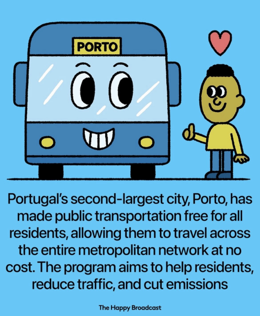 Portugal's second-largest city, Porto, has made public transportation free for all residents, allowing them to travel across the entire metropolitan network at no cost. The program aims to help residents, reduce traffic, and cut emissions The Happy Broadcast; drawing of a happy blue bus and a comic man standing next to it with a big smile