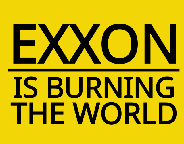 EXXON
IS BURNING
THE WORLD

