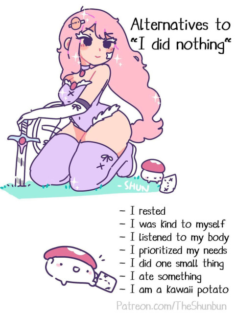  "A comic with a cartoony style with a girl with pink hair and sparkles holding a sword and shield with a tiny mushroom looking at a map beside her the comic says "alternatives to 'I did nothing': I rested. I was kind to myself. I listened to my body. I prioritized my needs. I did one small thing. I am a kawaii potato." The comic is signed patreon.com/theshunbun 