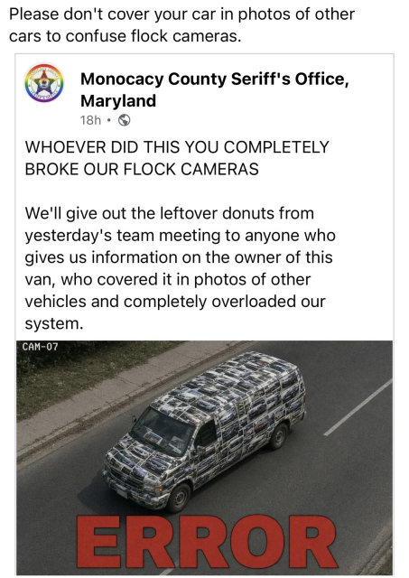 Top caption: "Please don't cover your car in photos of other cars to confuse Flock cameras."
Bottom is a picture of the car and a message from Monocacy County Sheriff's office Maryland complaining that this broke the Flock cameras.